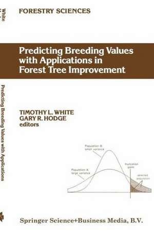 Predicting Breeding Values with Applications in Forest Tree Improvement de T.L. White