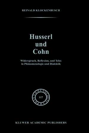 Husserl und Cohn: Widerspruch, Reflexion, und Telos in Phänomenologie und Dialektik de R. Klockenbusch