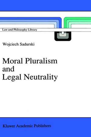 Moral Pluralism and Legal Neutrality de Wojciech Sadurski