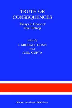 Truth or Consequences: Essays in Honor of Nuel Belnap de M. Dunn