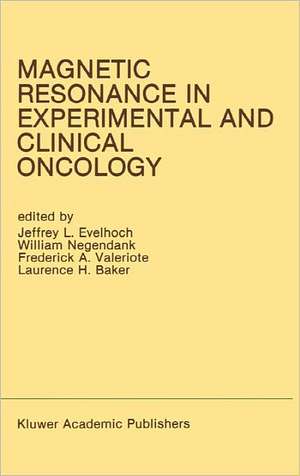 Magnetic Resonance in Experimental and Clinical Oncology: Proceedings of the 21st Annual Detroit Cancer Symposium Detroit, Michigan, USA — April 13 and 14, 1989 de Jeffrey L. Evelhoch