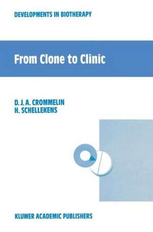 From Clone to Clinic de Crommelin D. J. a. Ed