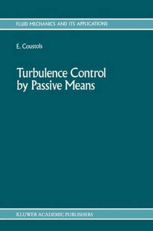 Turbulence Control by Passive Means: Proceedings of the 4th European Drag Reduction Meeting de E. Coustols