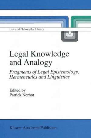 Legal Knowledge and Analogy: Fragments of Legal Epistemology, Hermeneutics and Linguistics de Pa Nerhot