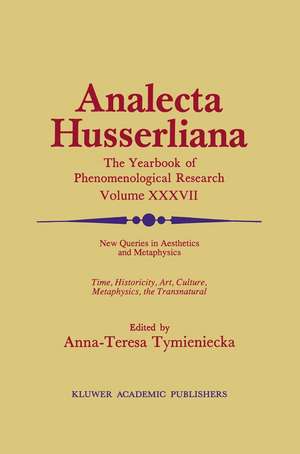 New Queries in Aesthetics and Metaphysics: Time, Historicity, Art, Culture, Metaphysics, the Transnatural BOOK 4 Phenomenology in the World Fifty Years after the Death of Edmund Husserl de Anna-Teresa Tymieniecka