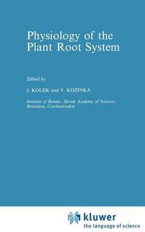 Physiology of the Plant Root System de J. Kolek