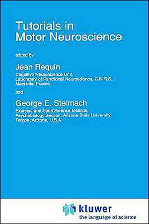 Tutorials in Motor Neuroscience de Jean Requin