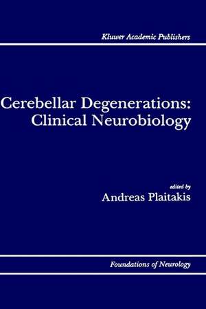 Cerebellar Degenerations: Clinical Neurobiology de Andreas Plaitakis