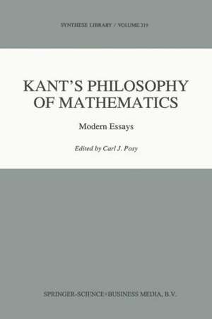 Kant’s Philosophy of Mathematics: Modern Essays de C.J. Posy