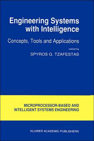 Engineering Systems with Intelligence: Concepts, Tools and Applications de S.G. Tzafestas