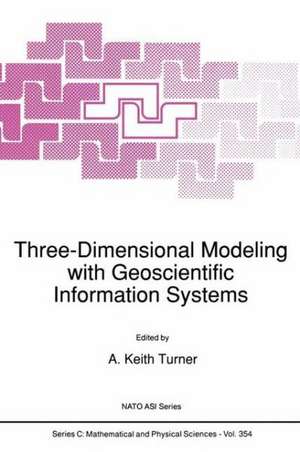 Three-Dimensional Modeling with Geoscientific Information Systems de A. K. Turner