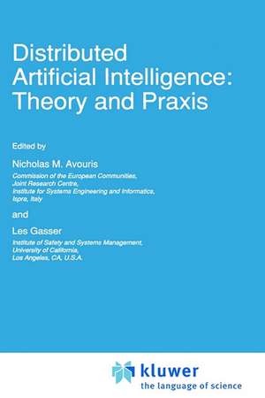 Distributed Artificial Intelligence: Theory and Praxis de Nicholas M. Avouris