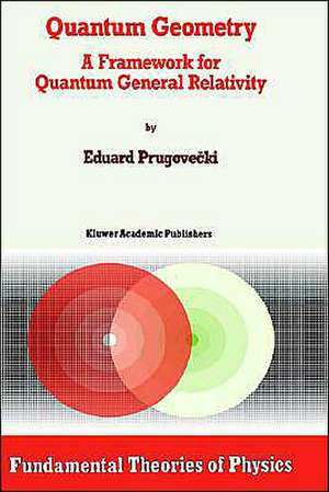 Quantum Geometry: A Framework for Quantum General Relativity de Margaret Prugovecki