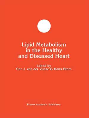 Lipid Metabolism in the Healthy and Disease Heart de Ger J. van der Vusse