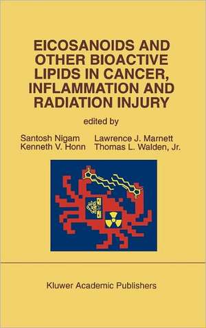 Eicosanoids and Other Bioactive Lipids in Cancer, Inflammation and Radiation Injury: Proceedings of the 2nd International Conference September 17–21, 1991 Berlin, FRG de Santosh Nigam