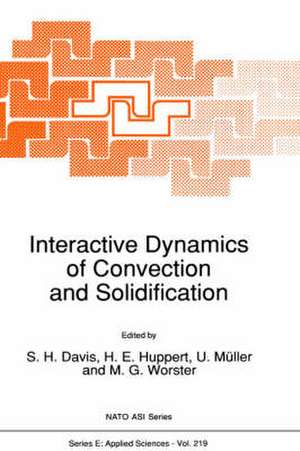 Interactive Dynamics of Convection and Solidification de S. H. Davis