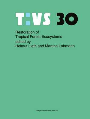 Restoration of Tropical Forest Ecosystems: Proceedings of the Symposium held on October 7–10, 1991 de Helmut Lieth