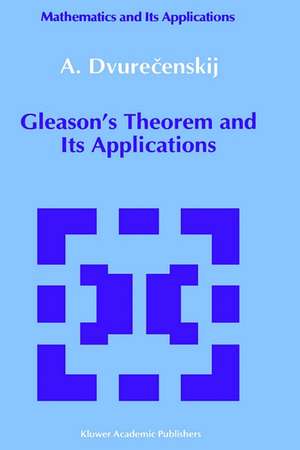 Gleason's Theorem and Its Applications de Anatolij Dvurecenskij