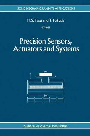 Precision Sensors, Actuators and Systems de H. S. Tzou