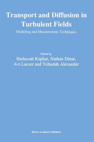 Transport and Diffusion in Turbulent Fields: Modeling and Measurements Techniques de Hadassah Kaplan