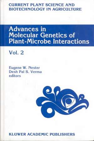 Advances in Molecular Genetics of Plant-Microbe Interactions, Vol. 2: Proceedings of the 6th International Symposium on Molecular Plant-Microbe Interactions, Seattle, Washington, U.S.A., July 1992 de E.W. Nester