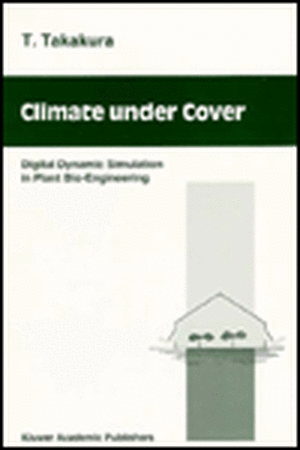 Climate Under Cover: Digital Dynamic Simulation in Plant Bio-Engineering de Tadashi Takakura