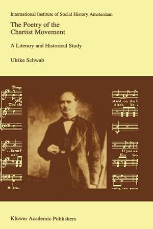 The Poetry of the Chartist Movement: A Literary and Historical Study de Ulrike Schwab