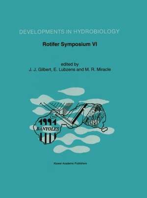 Rotifer Symposium VI: Proceedings of the Sixth International Rotifer Symposium, held in Banyoles, Spain, June 3–8, 1991 de John Gilbert