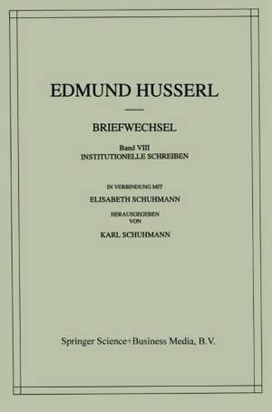 Briefwechsel: Institutionelle Schreiben de Edmund Husserl