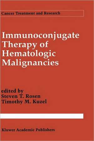 Immunoconjugate Therapy of Hematologic Malignancies de Steven T. Rosen