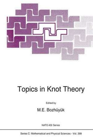 Topics in Knot Theory de M. E. Bozhüyük