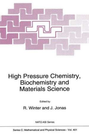 High Pressure Chemistry, Biochemistry and Materials Science de R. Winter