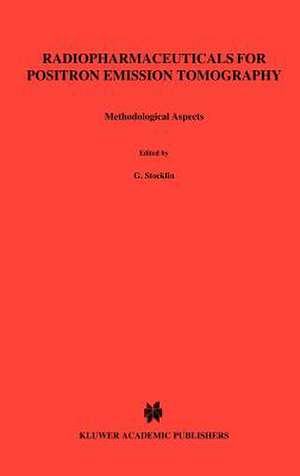 Radiopharmaceuticals for Positron Emission Tomography - Methodological Aspects de G. Stöcklin