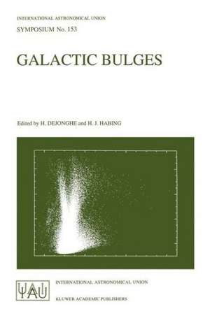 Galactic Bulges: Proceedings of the 153th Symposium of the International Astronomical Union, Held in Ghent, Belgium, August 17–22, 1992 de Herwig Dejonghe