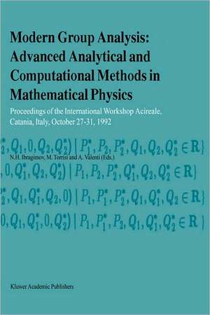 Modern Group Analysis: Advanced Analytical and Computational Methods in Mathematical Physics: Proceedings of the International Workshop Acireale, Catania, Italy, October 27–31, 1992 de N.H. Ibragimov