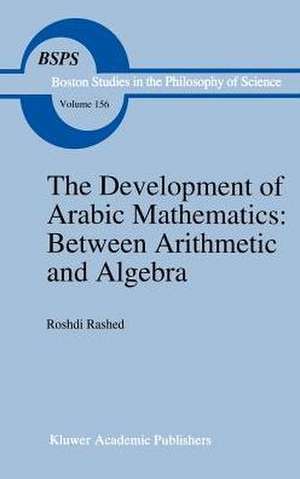 The Development of Arabic Mathematics: Between Arithmetic and Algebra de R. Rashed