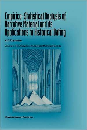 Empirico-Statistical Analysis of Narrative Material and its Applications to Historical Dating: Volume II: The Analysis of Ancient and Medieval Records de A. T. Fomenko