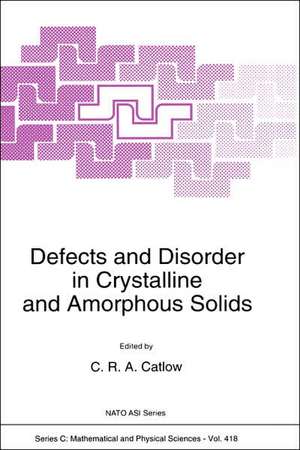 Defects and Disorder in Crystalline and Amorphous Solids de Richard Catlow