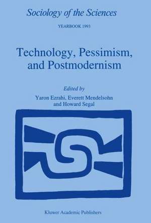 Technology, Pessimism, and Postmodernism de Yaron Ezrahi