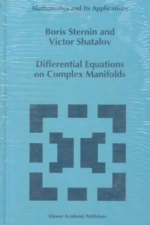 Differential Equations on Complex Manifolds de Boris Sternin