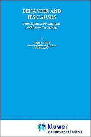 Behavior and Its Causes: Philosophical Foundations of Operant Psychology de T.L. Smith