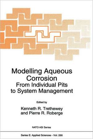 Modelling Aqueous Corrosion: From Individual Pits to System Management de Kenneth R. Threthewey