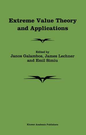 Extreme Value Theory and Applications: Proceedings of the Conference on Extreme Value Theory and Applications, Volume 1 Gaithersburg Maryland 1993 de J. Galambos