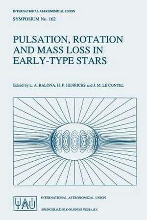 Pulsation, Rotation and Mass Loss in Early-Type Stars: Proceedings of the 162nd Symposium of the International Astronomical Union, Held in Antibes-Juan-Les-Pins, France, October 5–8, 1993 de Luis A. Balona