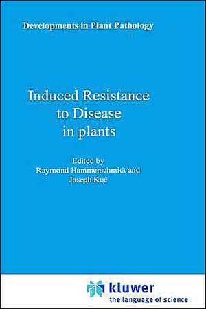 Induced Resistance to Disease in Plants de R. Hammerschmidt