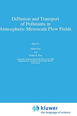 Diffusion and Transport of Pollutants in Atmospheric Mesoscale Flow Fields de A. Gyr