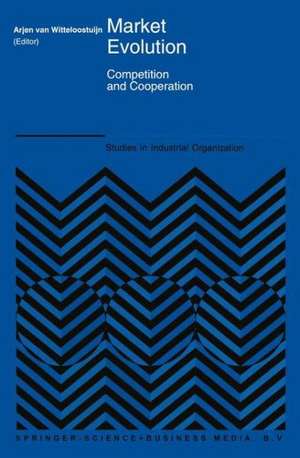 Market Evolution: Competition and Cooperation de Arjen van Witteloostuijn