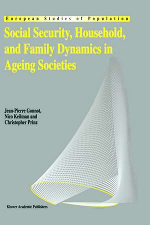 Social Security, Household, and Family Dynamics in Ageing Societies de Jean-Pierre Gonnot