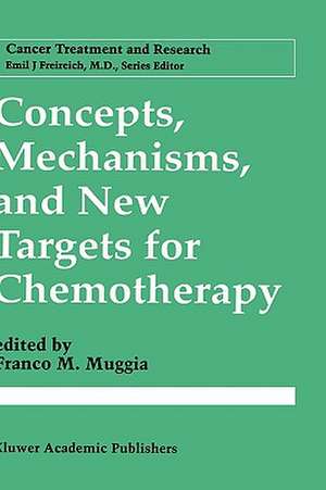 Concepts, Mechanisms, and New Targets for Chemotherapy de Franco M. Muggia