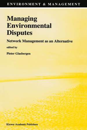 Managing Environmental Disputes: Network Management as an Alternative de P. Glasbergen